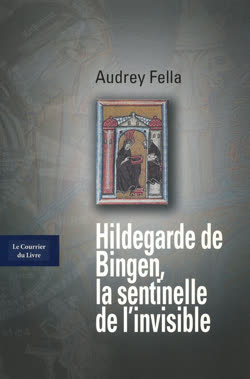 Hildegarde de Bingen, la sentinelle de l’invisible